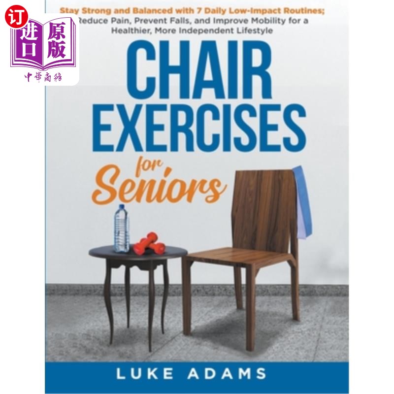 海外直订医药图书Chair Exercises for Seniors: Stay Strong and Balanced with 7 Daily Low-Impact Ro 老年人的椅子练习：