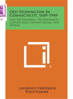 海外直订Old Stonington in Connecticut, 1649-1949: And the Fannings, the Winthrops, Capta 康涅狄格的老斯托宁顿，1649