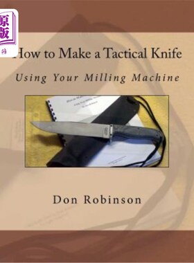 How to Make a Tactical Knife: Using Your Milling Machine 如何制作战术刀：使用铣床【中商原版】