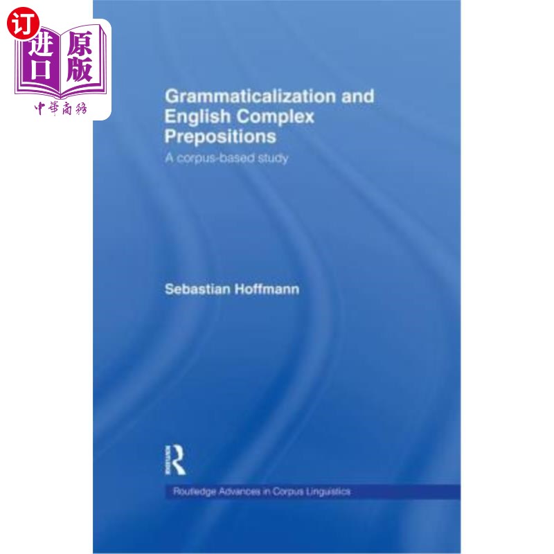 海外直订Grammaticalization and English Complex Prepositions: A Corpus-Based Study 语法化与英语复合介词：基于语料库