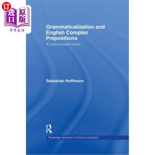海外直订Grammaticalization and English Complex Prepositions: A Corpus-Based Study 语法化与英语复合介词：基于语料库