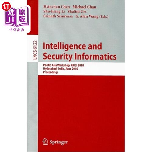海外直订Intelligence and Security Informatics: Pacific Asia Workshop, PAISI 2010 Hyderab 情报与安全信息学：亚太研讨