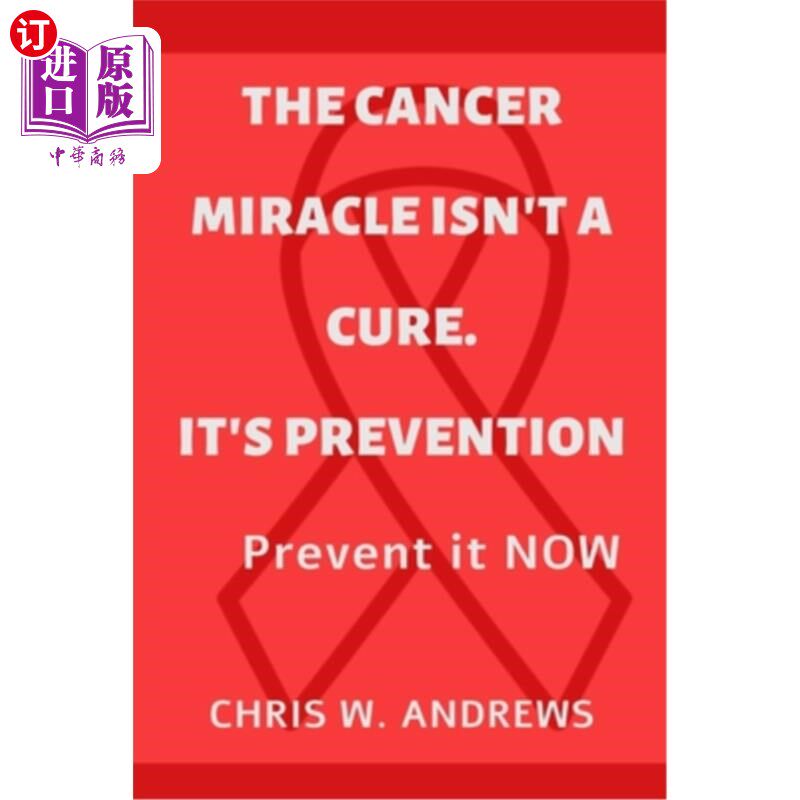 海外直订医药图书The Cancer Miracle isn't a Cure. It's Prevention: Prevent it Now 癌症奇迹并不能治愈癌症。这是预防: