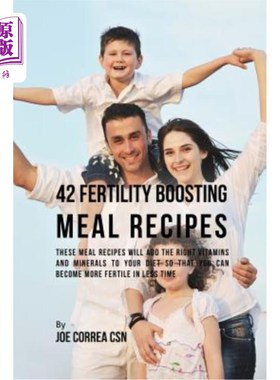 海外直订医药图书42 Fertility Boosting Meal Recipes: These Meal Recipes Will Add the Right Vitami 42种促进生育的食谱