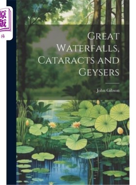 海外直订Great Waterfalls, Cataracts and Geysers 大瀑布、大瀑布和间歇泉