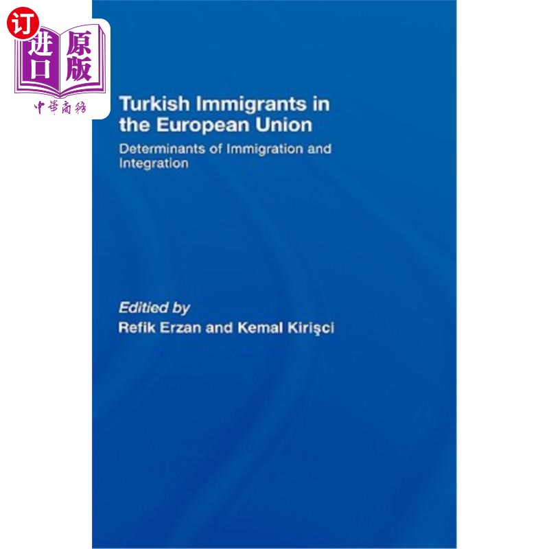 海外直订Turkish Immigrants in the European Union: Determinants of Immigration and Integr 欧盟土耳其移民：移民与一体