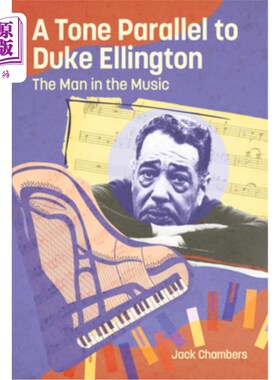 海外直订Tone Parallel to Duke Ellington: The Man in the Music 与艾灵顿公爵平行的音调：音乐中的人