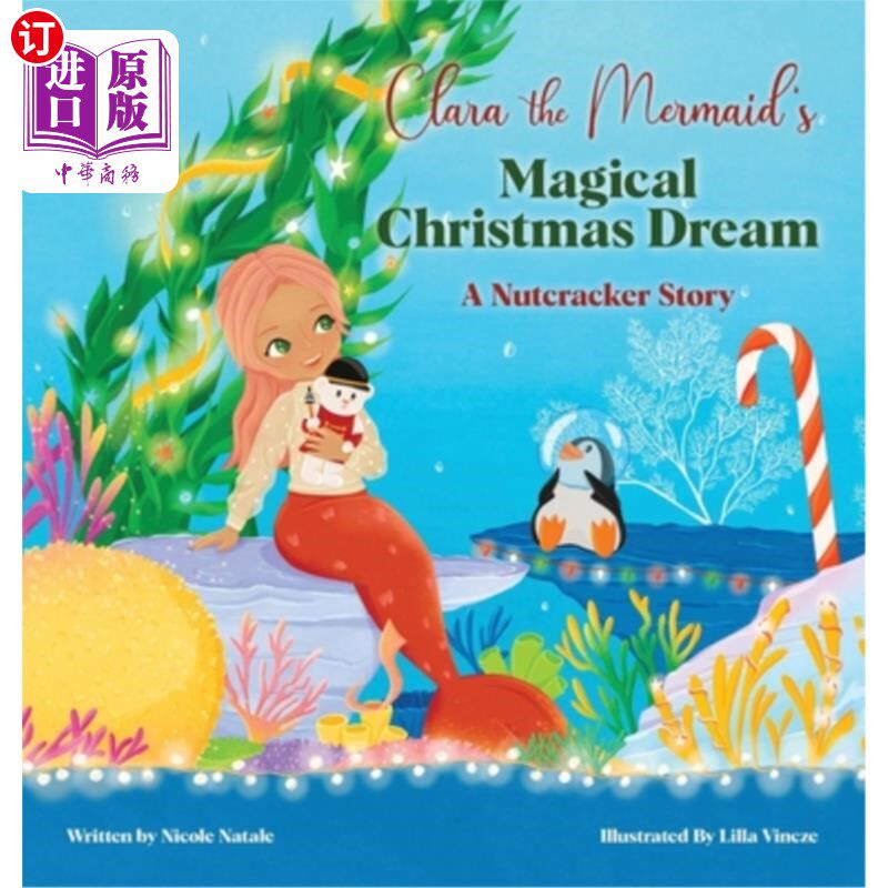 海外直订Clara the Mermaid's Magical Christmas Dream (a Nutcracker Story) 美人鱼克拉拉的神奇圣诞梦(一个胡桃夹子的故