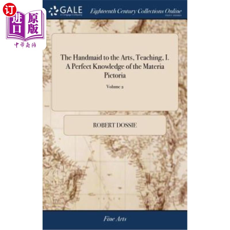 海外直订The Handmaid to the Arts, Teaching, I. A Perfect Knowledge of the Materia Pictor 艺术的侍女,教学,1 .对皮