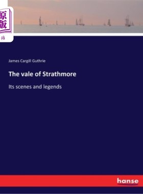 海外直订The vale of Strathmore: Its scenes and legends 斯特拉斯莫尔山谷:它的景色和传说