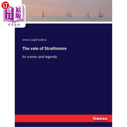 海外直订The vale of Strathmore: Its scenes and legends 斯特拉斯莫尔山谷:它的景色和传说