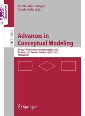 海外直订Advances in Conceptual Modeling: Er 2021 Workshops Comonos, Emper, Cmls St. John 概念建模进展：Er 2021车