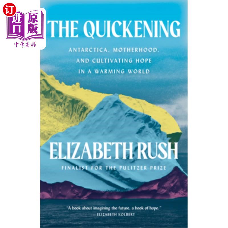 海外直订The Quickening: Antarctica, Motherhood, and Cultivating Hope in a Warming World The Quicken