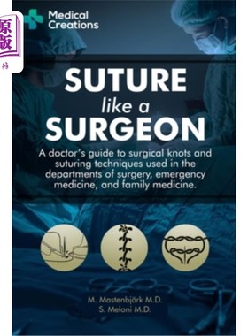 海外直订医药图书Suture like a Surgeon: A Doctor’s Guide to Surgical Knots and Suturing Technique 像外科医生一样缝