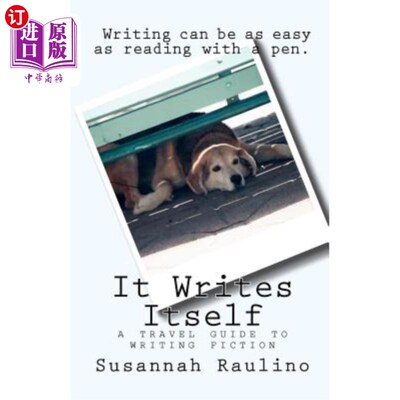 海外直订It Writes Itself: A Travel Guide to Writing Fiction 它写自己：小说写作的旅游指南