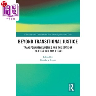 Transformative and Field Transitional 超越过渡正义：变革正义与场 Justice State 海外直订Beyond the