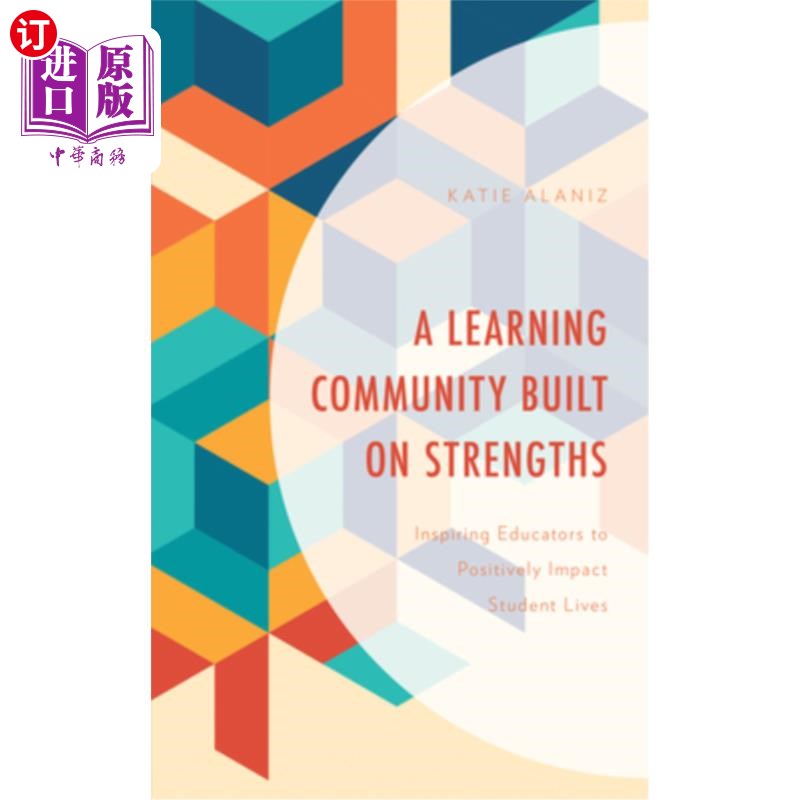 海外直订A Learning Community Built on Strengths: Inspiring Educators to Positively Impac 建立在优势之上的学习型社区