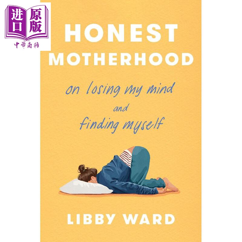 真实的母职 在崩溃中迷失 又在其中找回自己 Honest Motherhood 英文原版 Libby Ward 母亲回忆录 家庭情感教育【中商原版】
