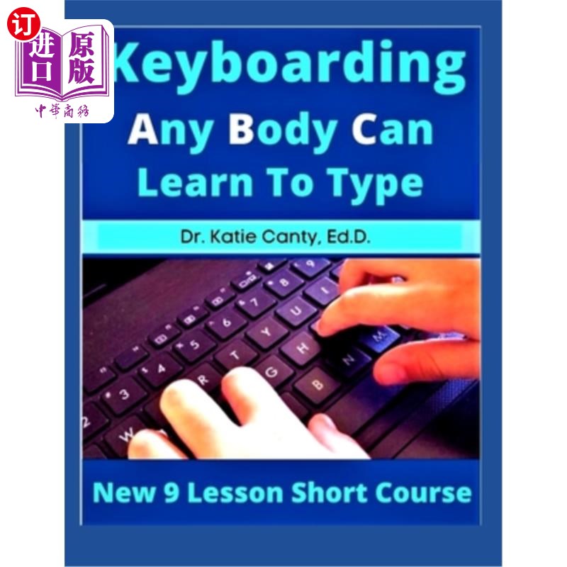 海外直订Keyboarding Any Body Can Learn To Type: New 9 Lesson Short Course 任何身体都可以学会打字:新9课短期课程
