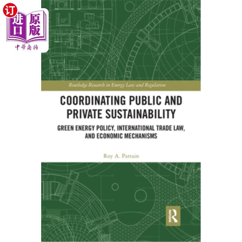 海外直订Coordinating Public and Private Sustainability: Green Energy Policy, Internation 协调公私可持续发展:绿色能