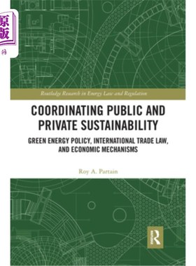 海外直订Coordinating Public and Private Sustainability: Green Energy Policy, Internation 协调公私可持续发展:绿色能