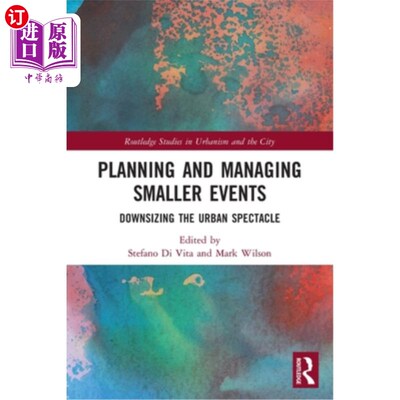 海外直订Planning and Managing Smaller Events: Downsizing the Urban Spectacle 规划和管理小型活动:缩小城市景观
