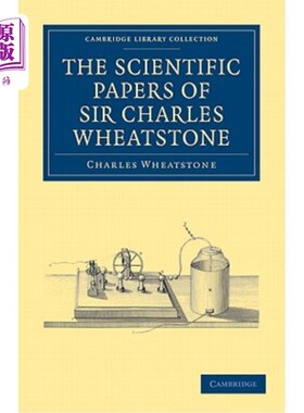 海外直订The Scientific Papers of Sir Charles Wheatstone 查尔斯·惠斯通爵士的科学论文