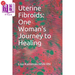 海外直订医药图书Uterine Fibroids: One Woman's Journey to Healing 子宫肌瘤:一个女人的治愈之旅