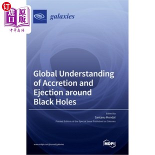 海外直订Global Understanding of Accretion and Ejection around Black Holes 黑洞周围吸积和抛射的全球认识