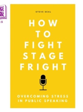 海外直订How to Fight Stage Fright: Overcoming stress in public speaking 如何对抗怯场：克服演讲中的压力