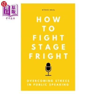 海外直订How to Fight Stage Fright: Overcoming stress in public speaking 如何对抗怯场：克服演讲中的压力