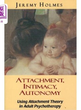 海外直订医药图书Attachment, Intimacy, Autonomy: Using Attachment Theory in Adult Psychotherapy 依恋、亲密、自主：依