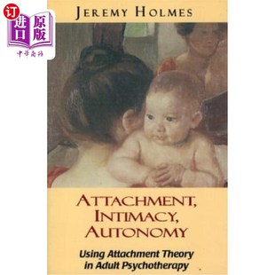 Psychotherapy Theory Intimacy 海外直订医药图书Attachment 自主：依 Attachment Using 亲密 依恋 Adult Autonomy