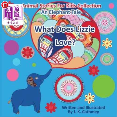 海外直订What Does Lizzie Love?: An Elephant Tale from the Animals Stories For Kids Colle 莉兹喜欢什么?:《儿童动物故