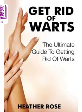 海外直订医药图书Get Rid of Warts: The Ultimate Guide to Getting Rid of Warts 去除疣：去除疣的终极指南