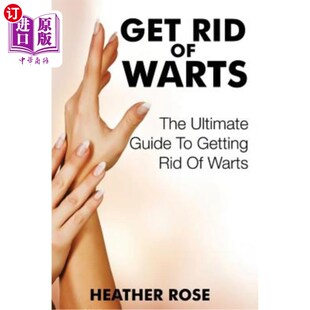 海外直订医药图书Get Rid of Warts: The Ultimate Guide to Getting Rid of Warts 去除疣：去除疣的终极指南