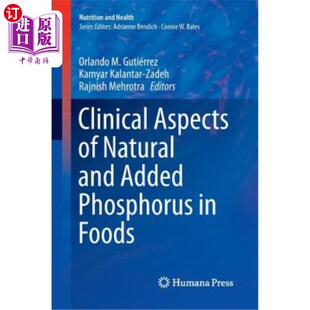 海外直订医药图书Clinical Aspects of Natural and Added Phosphorus in Foods 食品中天然磷和添加磷的临床方面