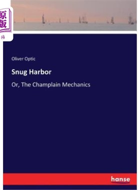 海外直订Snug Harbor: Or, The Champlain Mechanics 舒适的港湾