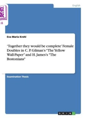 海外直订'Together they would be complete' Female Doubles in C. P. Gilman's 