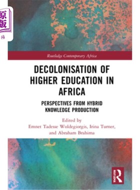 海外直订Decolonisation of Higher Education in Africa: Perspectives from Hybrid Knowledge 非洲高等教育的非殖民化:混