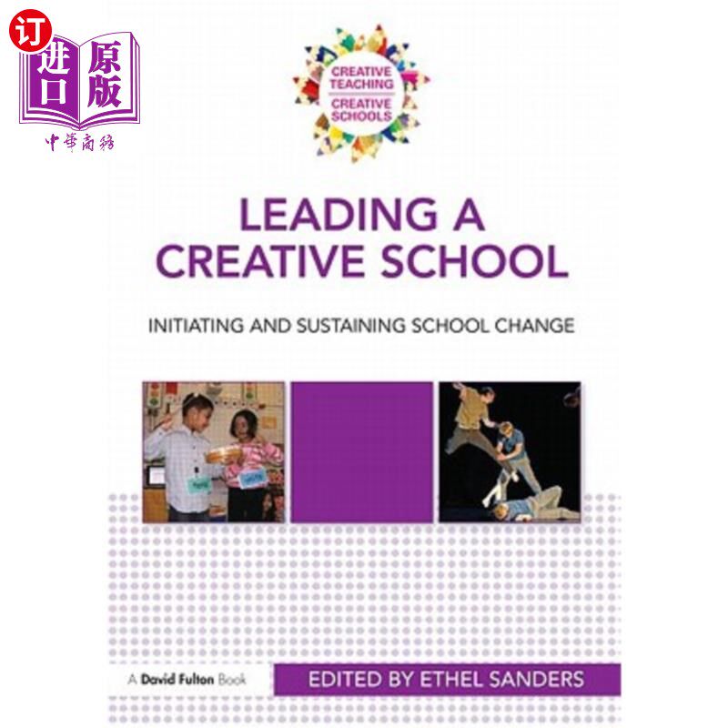 海外直订Leading a Creative School: Initiating and Sustaining School Change 领导创新型学校:发起并维持学校变革
