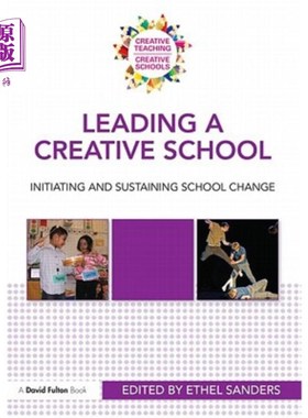 海外直订Leading a Creative School: Initiating and Sustaining School Change 领导创新型学校:发起并维持学校变革