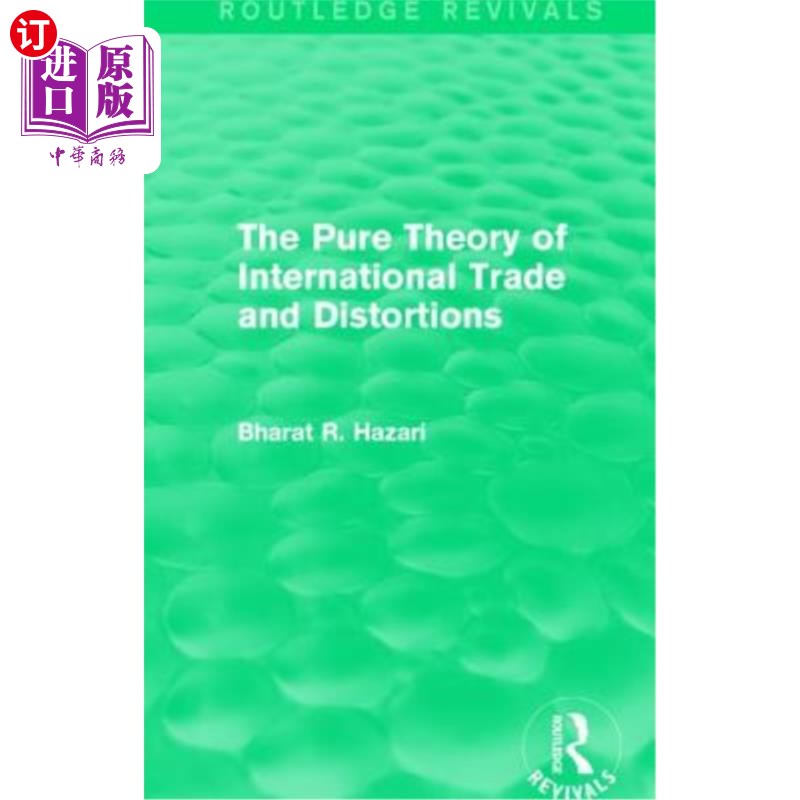 海外直订The Pure Theory of International Trade and Distortions (Routledge Revivals) 国际贸易与扭曲的纯粹理论(劳特利