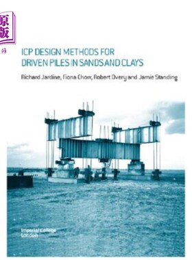 海外直订Icp Design Methods for Driven Piles in Sands and Clays 砂土和粘土中打入桩的Icp设计方法