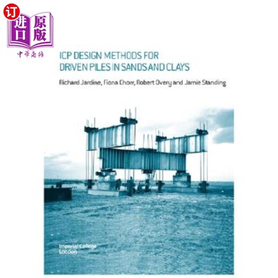 海外直订Icp Design Methods for Driven Piles in Sands and Clays 砂土和粘土中打入桩的Icp设计方法
