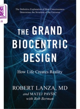 海外直订The Grand Biocentric Design: How Life Creates Reality 宏大的生物中心设计:生命如何创造现实