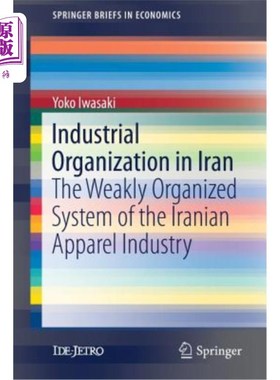海外直订Industrial Organization in Iran: The Weakly Organized System of the Iranian Appa 伊朗的产业组织：伊朗服装业