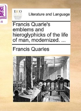 海外直订Francis Quarle's Emblems and Hieroglyphicks of the Life of Man, Modernized. ... 弗朗西斯·夸尔的象征和象形文