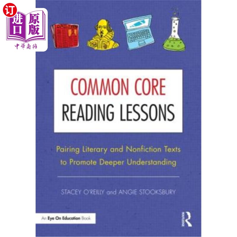 海外直订Common Core Reading Lessons: Pairing Literary and Nonfiction Texts to Promote De 共同核心阅读课程:结合文学