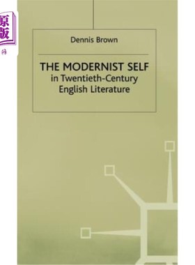 海外直订The Modernist Self in Twentieth-Century English Literature: A Study in Self-Frag 20世纪英国文学中的现代主义